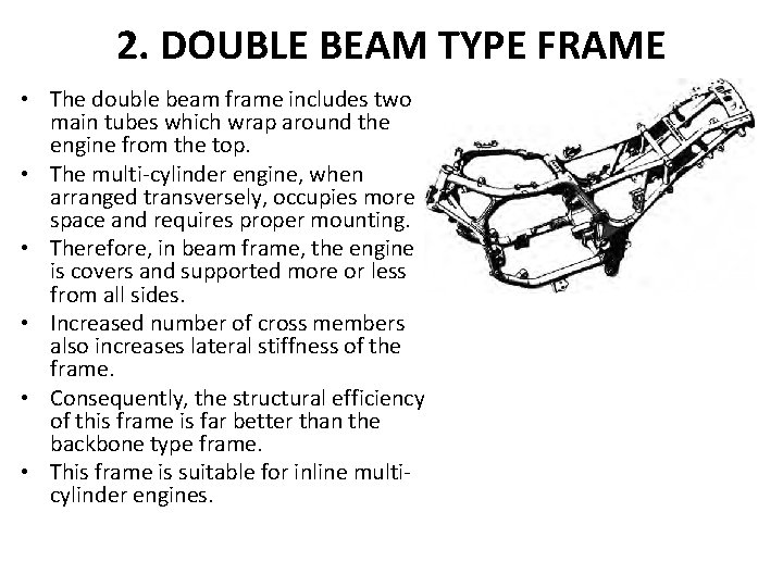 2. DOUBLE BEAM TYPE FRAME • The double beam frame includes two main tubes