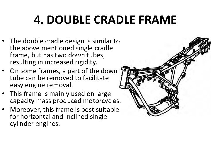 4. DOUBLE CRADLE FRAME • The double cradle design is similar to the above