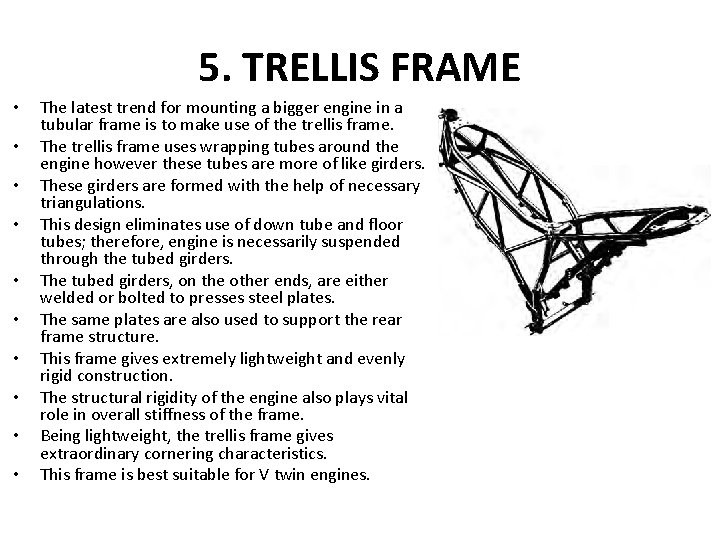 5. TRELLIS FRAME • • • The latest trend for mounting a bigger engine