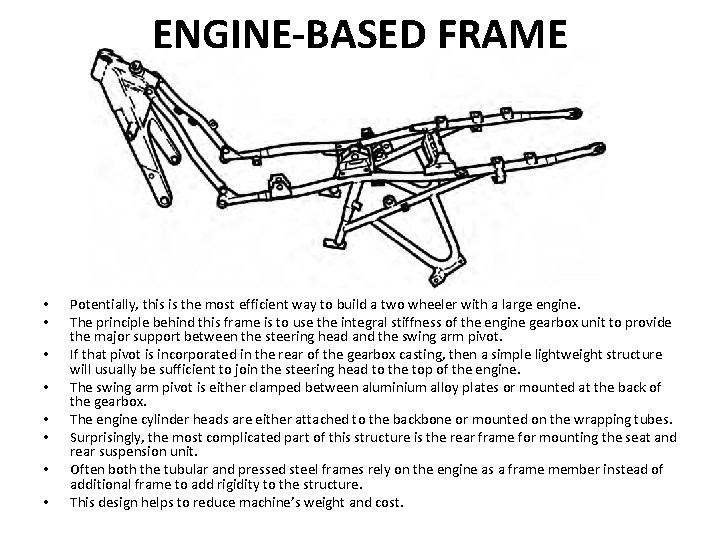 ENGINE-BASED FRAME • • Potentially, this is the most efficient way to build a