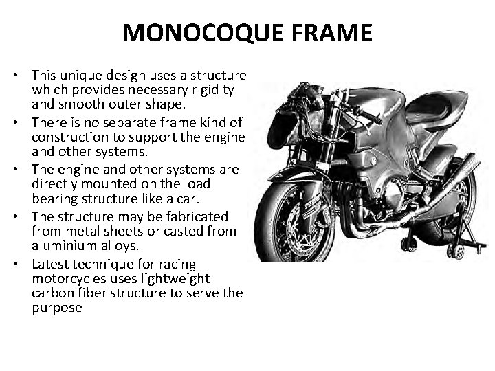 MONOCOQUE FRAME • This unique design uses a structure which provides necessary rigidity and