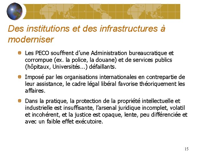 Des institutions et des infrastructures à moderniser Les PECO souffrent d’une Administration bureaucratique et