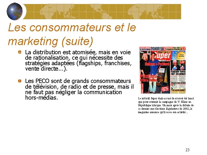 Les consommateurs et le marketing (suite) La distribution est atomisée, mais en voie de