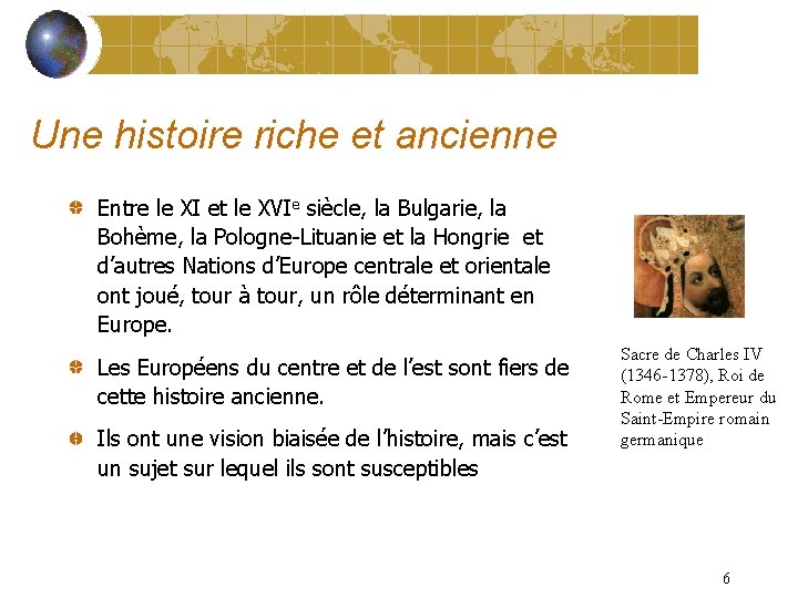 Une histoire riche et ancienne Entre le XI et le XVIe siècle, la Bulgarie,