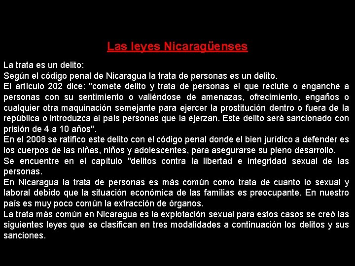 Las leyes Nicaragüenses La trata es un delito: Según el código penal de Nicaragua
