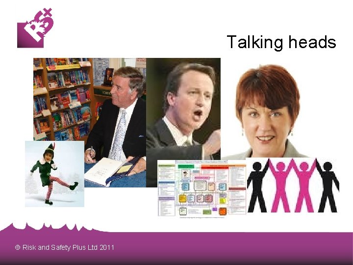 Talking heads Risk and Safety Plus Ltd 2011 
