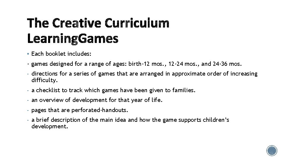 § Each booklet includes: - games designed for a range of ages: birth-12 mos. § Each booklet includes: - games designed for a range of ages: birth-12 mos.