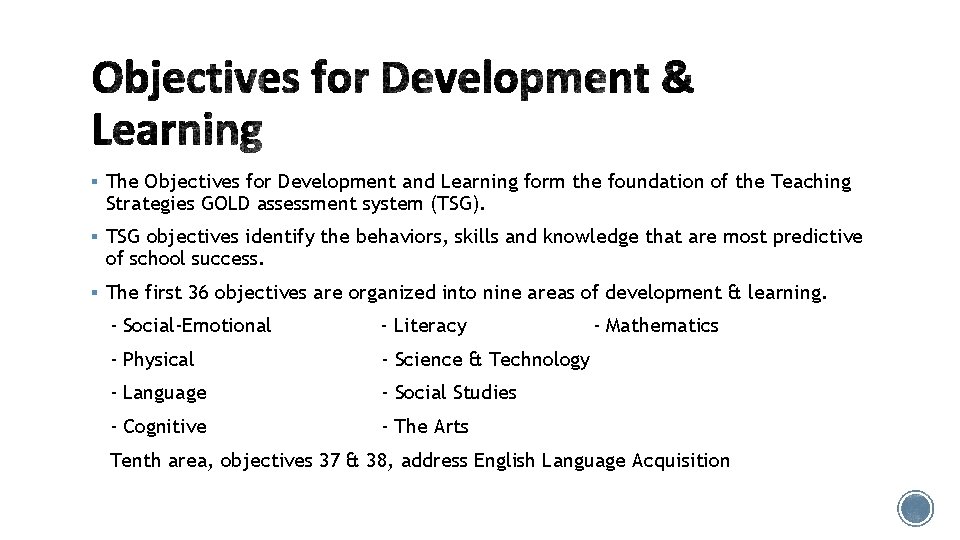 § The Objectives for Development and Learning form the foundation of the Teaching Strategies § The Objectives for Development and Learning form the foundation of the Teaching Strategies