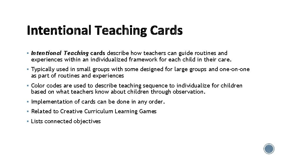 § Intentional Teaching cards describe how teachers can guide routines and experiences within an § Intentional Teaching cards describe how teachers can guide routines and experiences within an