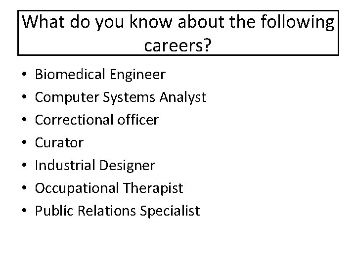 What do you know about the following careers? • • Biomedical Engineer Computer Systems