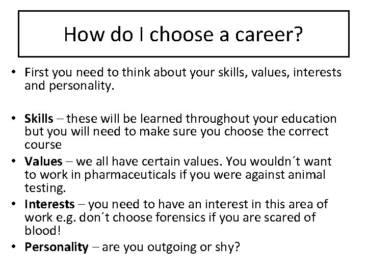 How do I choose a career? • First you need to think about your