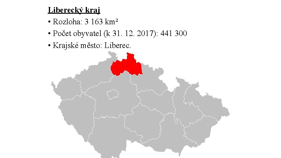Liberecký kraj • Rozloha: 3 163 km² • Počet obyvatel (k 31. 12. 2017):