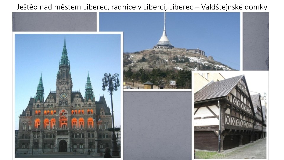 Ještěd nad městem Liberec, radnice v Liberci, Liberec – Valdštejnské domky 