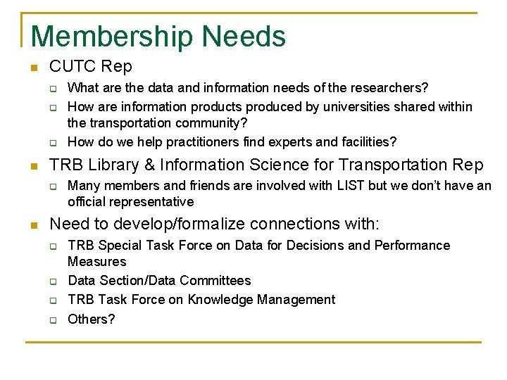 Membership Needs n CUTC Rep q q q n TRB Library & Information Science