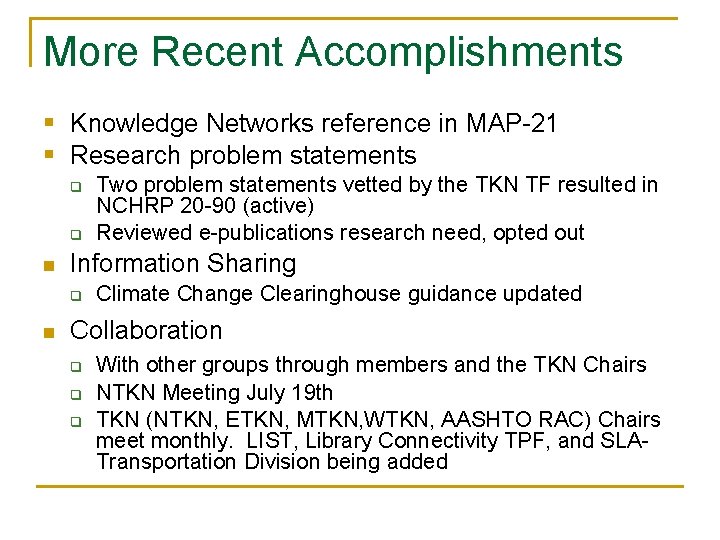 More Recent Accomplishments § Knowledge Networks reference in MAP-21 § Research problem statements q