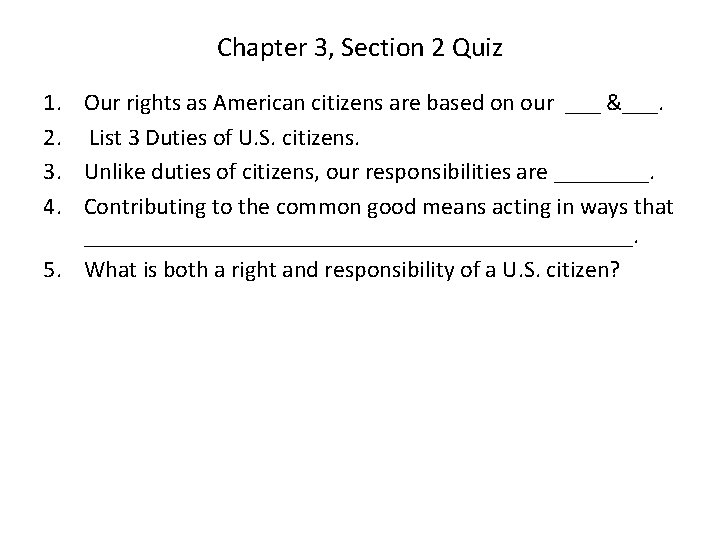 Chapter 3, Section 2 Quiz 1. Our rights as American citizens are based on