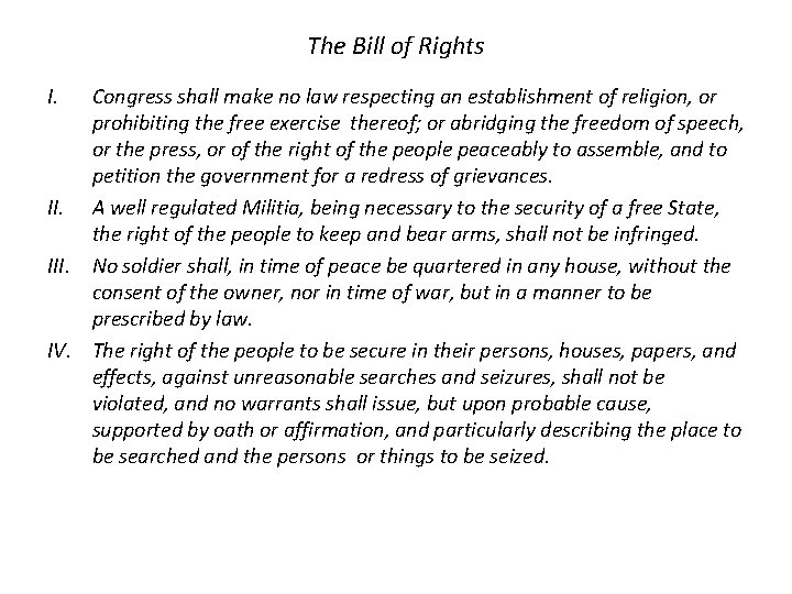 The Bill of Rights I. Congress shall make no law respecting an establishment of