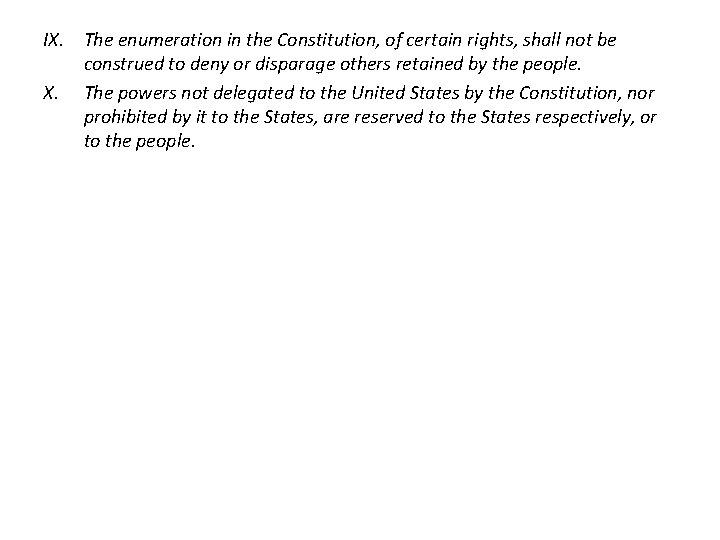 IX. The enumeration in the Constitution, of certain rights, shall not be construed to