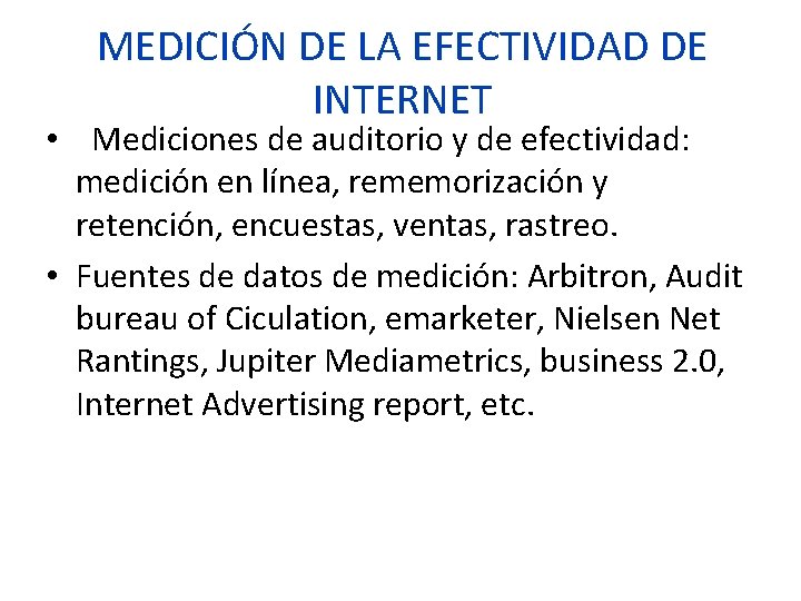 MEDICIÓN DE LA EFECTIVIDAD DE INTERNET • Mediciones de auditorio y de efectividad: medición