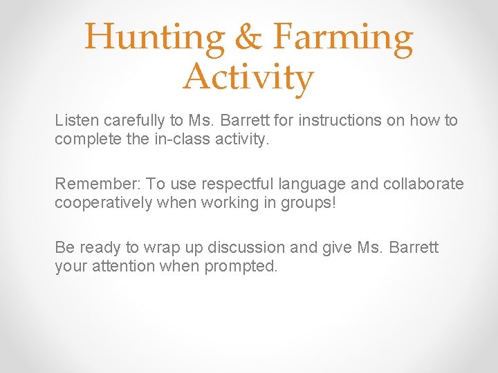 Hunting & Farming Activity Listen carefully to Ms. Barrett for instructions on how to