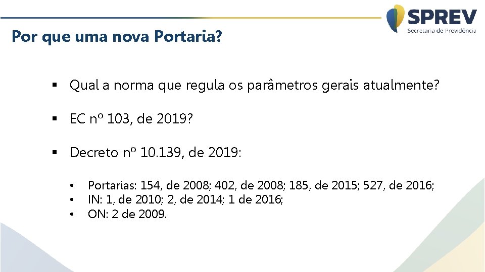 Por que uma nova Portaria? § Qual a norma que regula os parâmetros gerais