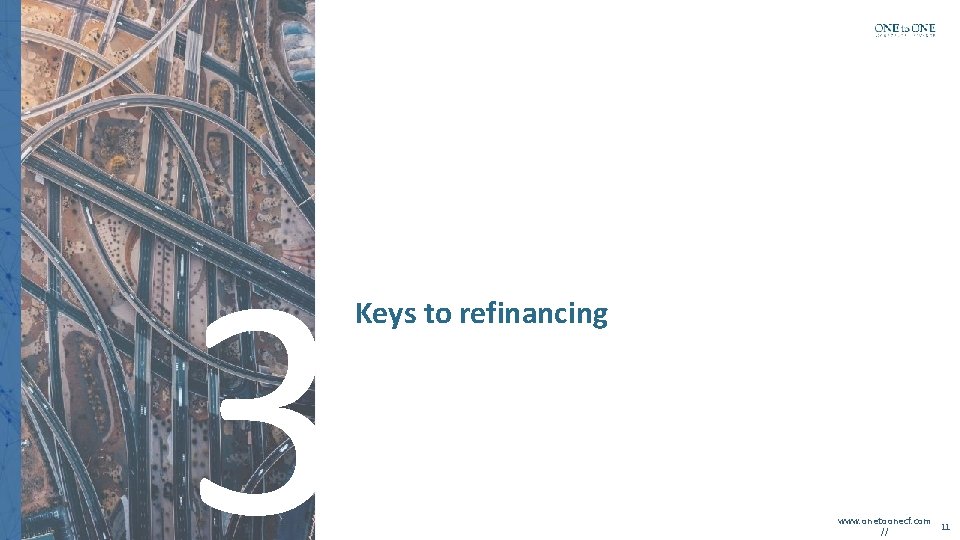 3 Keys to refinancing www. onetoonecf. com 11 // 