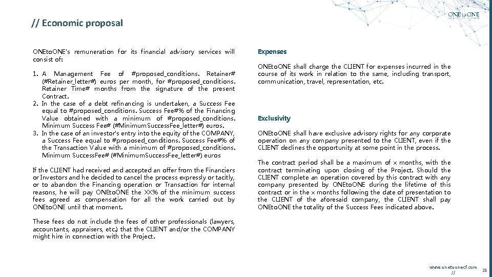 // Economic proposal ONEto. ONE's remuneration for its financial advisory services will consist of: