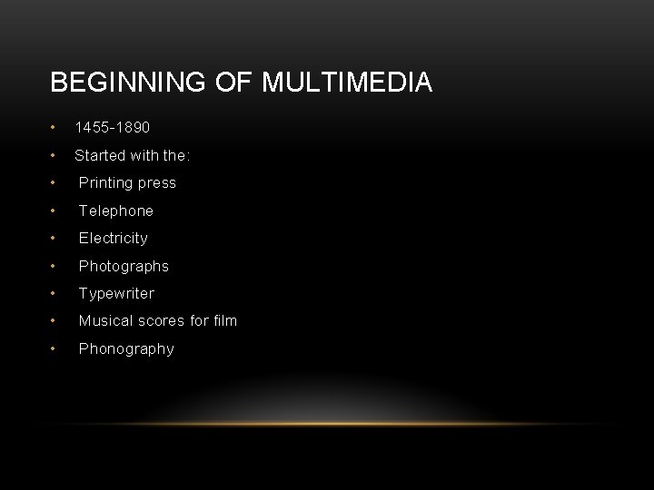 BEGINNING OF MULTIMEDIA • 1455 -1890 • Started with the: • Printing press •