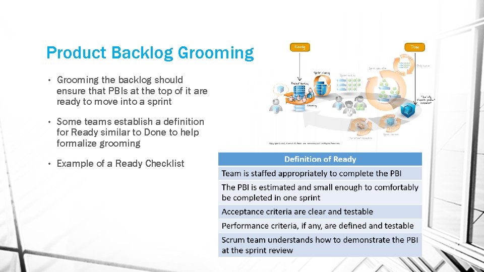 Product Backlog Grooming • Grooming the backlog should ensure that PBIs at the top