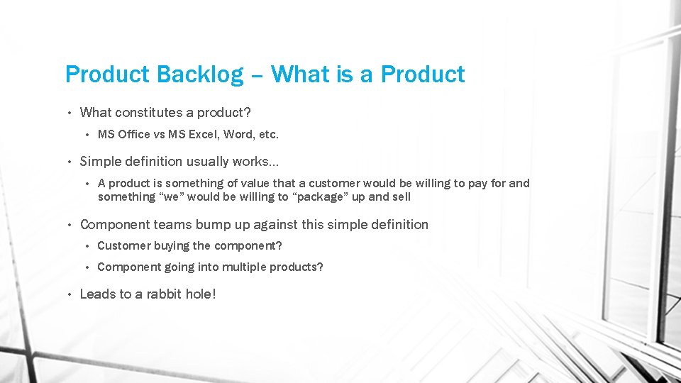 Product Backlog – What is a Product • What constitutes a product? • •