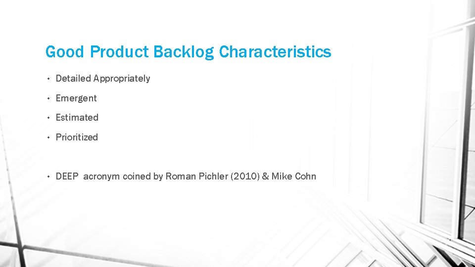 Good Product Backlog Characteristics • Detailed Appropriately • Emergent • Estimated • Prioritized •