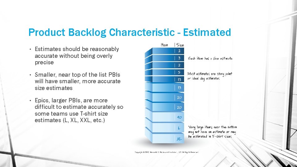 Product Backlog Characteristic - Estimated • Estimates should be reasonably accurate without being overly
