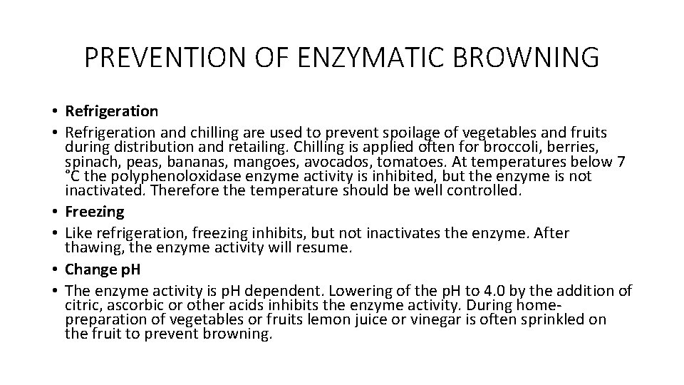 PREVENTION OF ENZYMATIC BROWNING • Refrigeration and chilling are used to prevent spoilage of