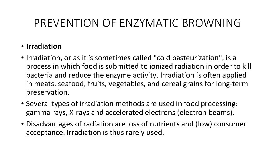 PREVENTION OF ENZYMATIC BROWNING • Irradiation, or as it is sometimes called "cold pasteurization",