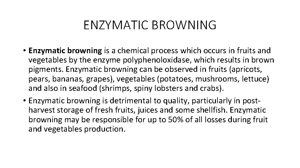 ENZYMATIC BROWNING • Enzymatic browning is a chemical process which occurs in fruits and
