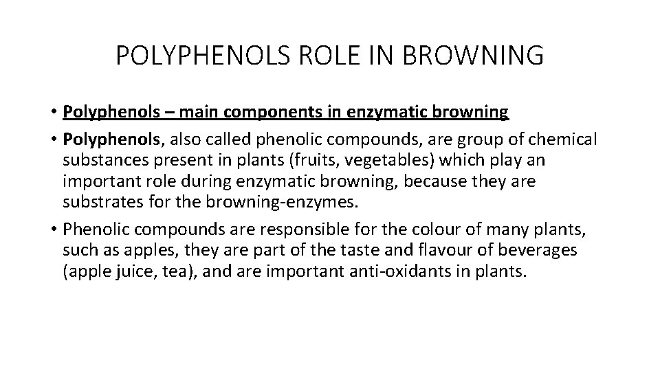 POLYPHENOLS ROLE IN BROWNING • Polyphenols – main components in enzymatic browning • Polyphenols,