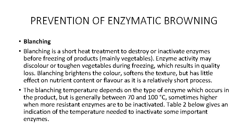PREVENTION OF ENZYMATIC BROWNING • Blanching is a short heat treatment to destroy or