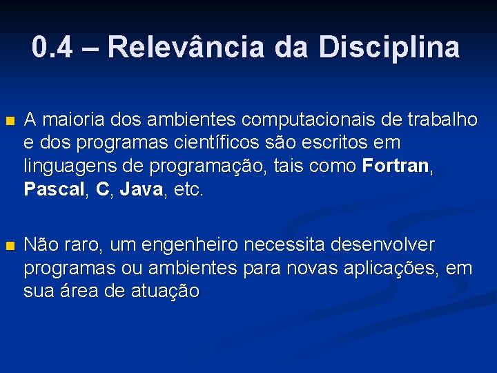 0. 4 – Relevância da Disciplina n A maioria dos ambientes computacionais de trabalho