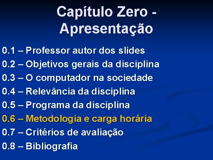 Capítulo Zero Apresentação 0. 1 – Professor autor dos slides 0. 2 – Objetivos