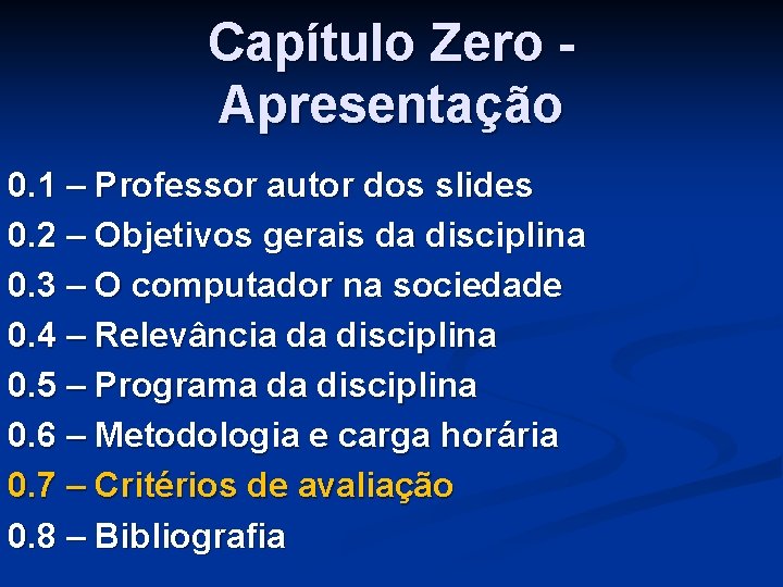 Capítulo Zero Apresentação 0. 1 – Professor autor dos slides 0. 2 – Objetivos