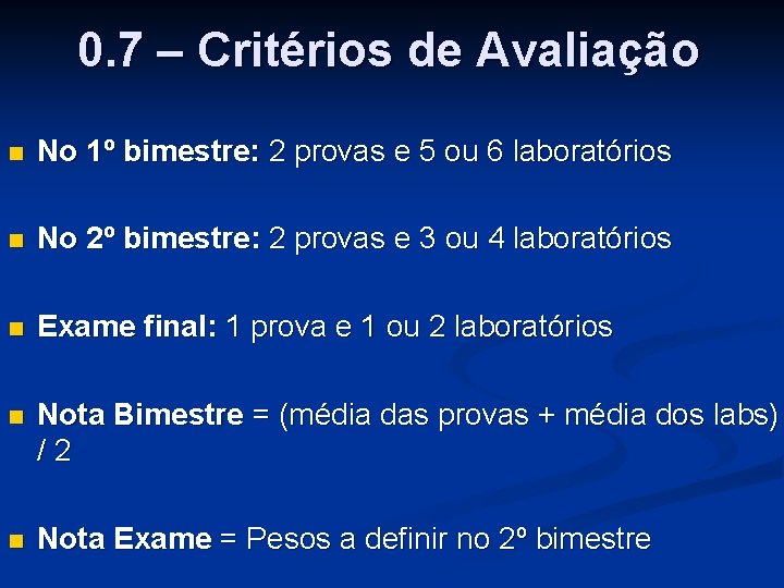 0. 7 – Critérios de Avaliação n No 1º bimestre: 2 provas e 5