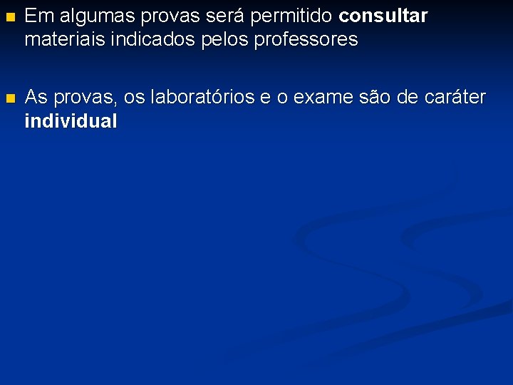 n Em algumas provas será permitido consultar materiais indicados pelos professores n As provas,