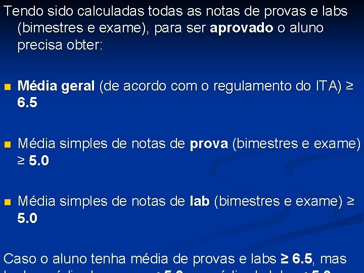 Tendo sido calculadas todas as notas de provas e labs (bimestres e exame), para