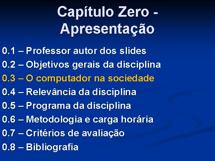 Capítulo Zero Apresentação 0. 1 – Professor autor dos slides 0. 2 – Objetivos