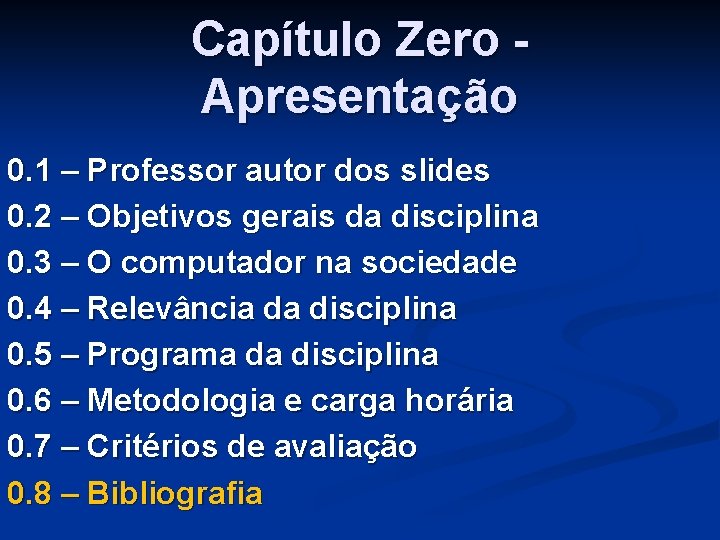 Capítulo Zero Apresentação 0. 1 – Professor autor dos slides 0. 2 – Objetivos