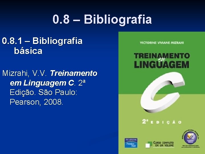0. 8 – Bibliografia 0. 8. 1 – Bibliografia básica Mizrahi, V. V. Treinamento