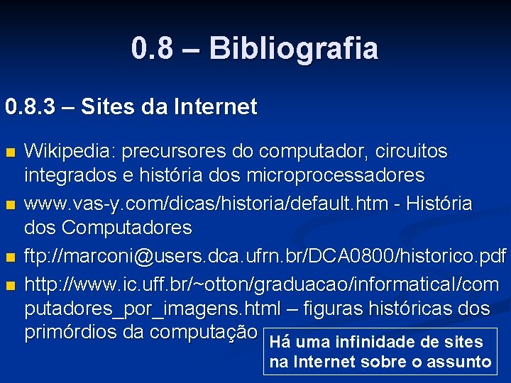 0. 8 – Bibliografia 0. 8. 3 – Sites da Internet n n Wikipedia: