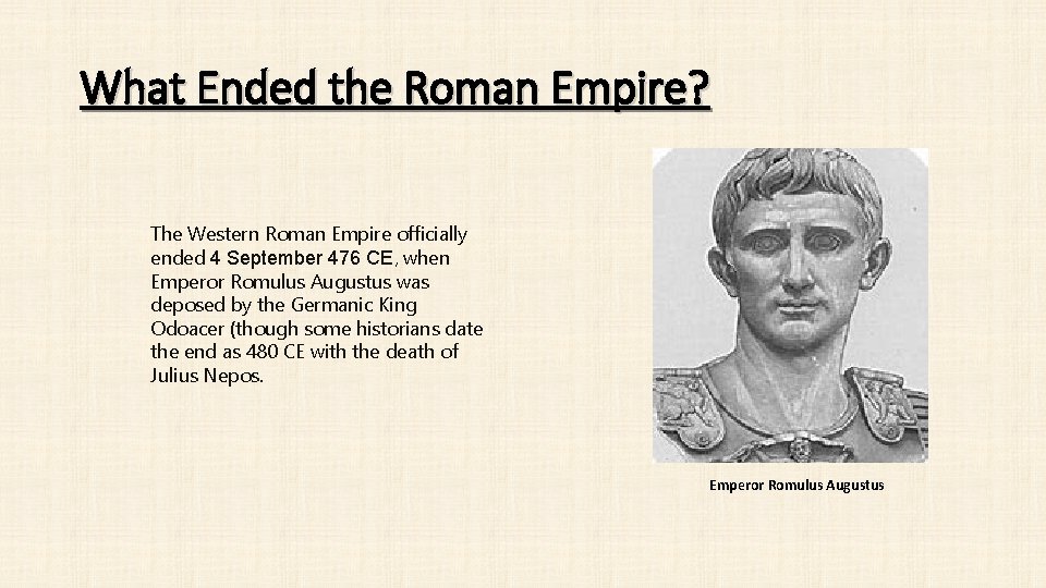 What Ended the Roman Empire? The Western Roman Empire officially ended 4 September 476