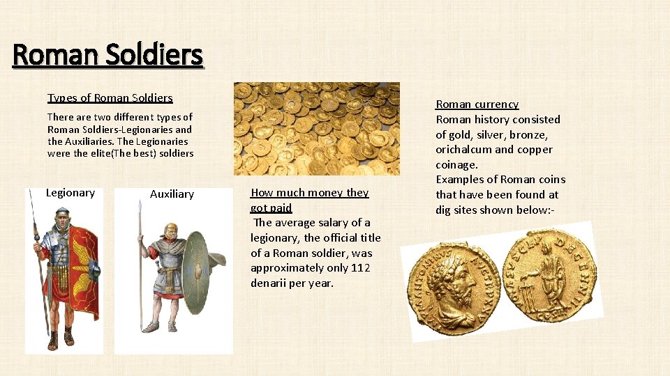 Roman Soldiers Types of Roman Soldiers There are two different types of Roman Soldiers-Legionaries