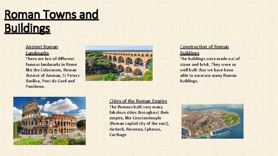Roman Towns and Buildings Ancient Roman Landmarks Construction of Roman Buildings There are lots